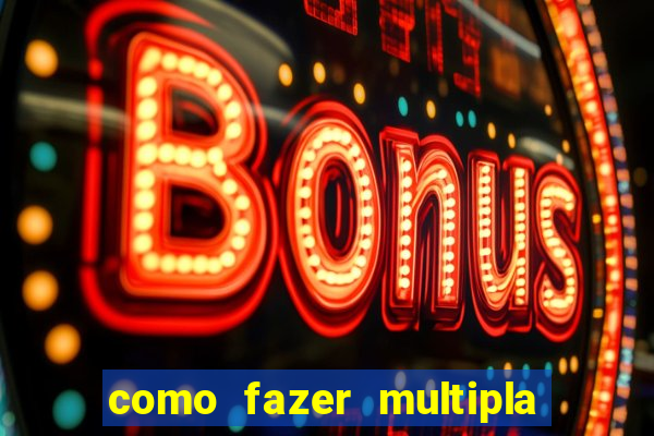 como fazer multipla na bet365