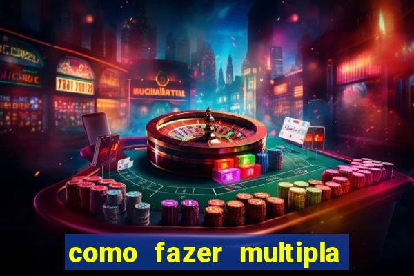 como fazer multipla na bet365