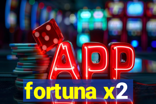 fortuna x2