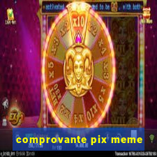 comprovante pix meme