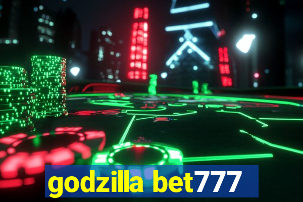 godzilla bet777