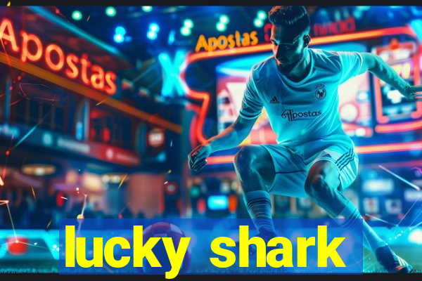 lucky shark