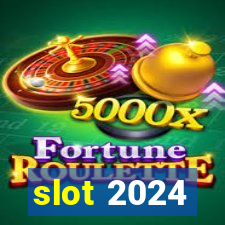 slot 2024