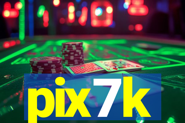 pix7k