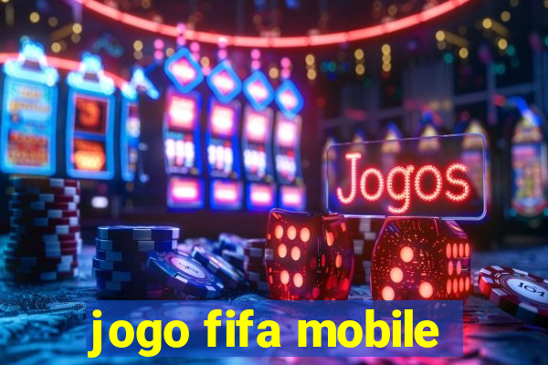 jogo fifa mobile