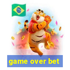 game over bet