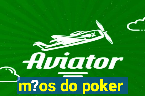 m?os do poker