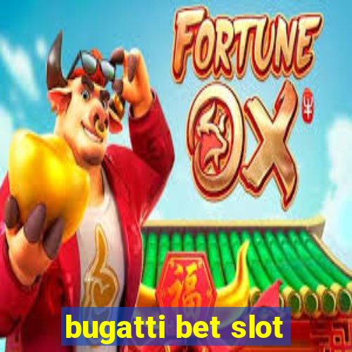 bugatti bet slot