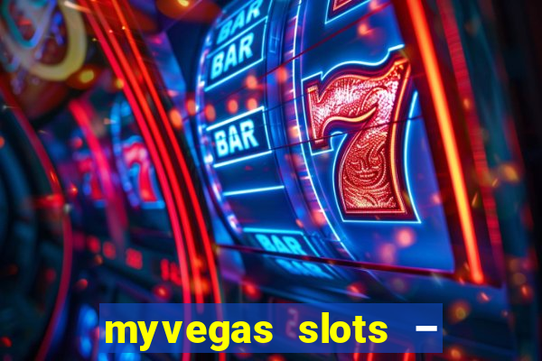 myvegas slots – casino slots