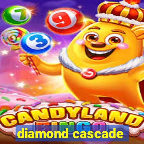 diamond cascade