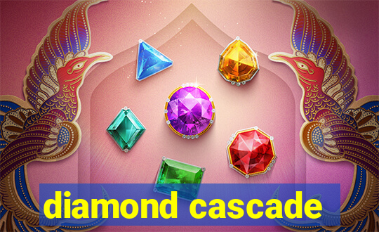 diamond cascade