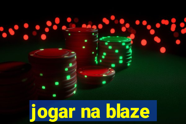 jogar na blaze