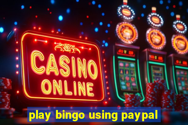 play bingo using paypal