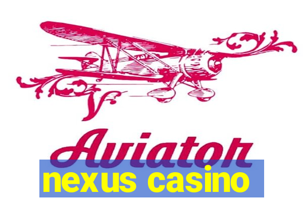 nexus casino