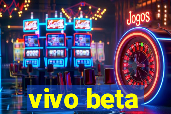 vivo beta