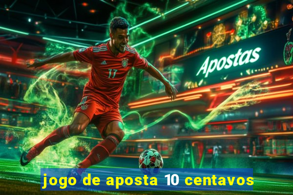 jogo de aposta 10 centavos