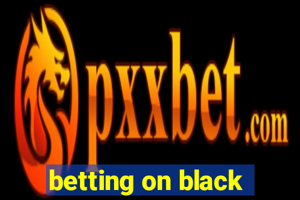 betting on black