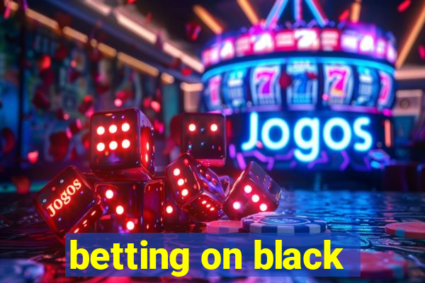 betting on black