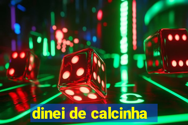 dinei de calcinha