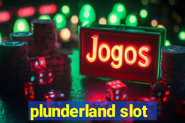 plunderland slot