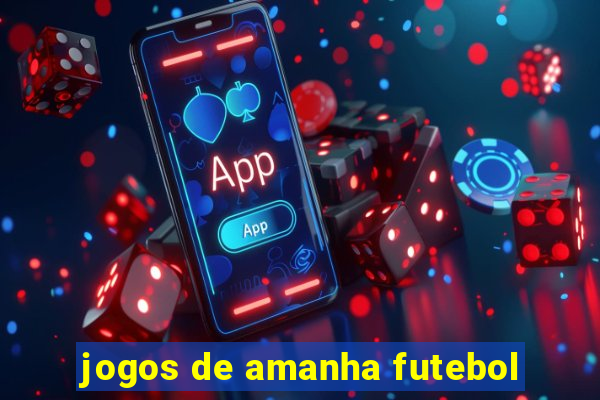 jogos de amanha futebol