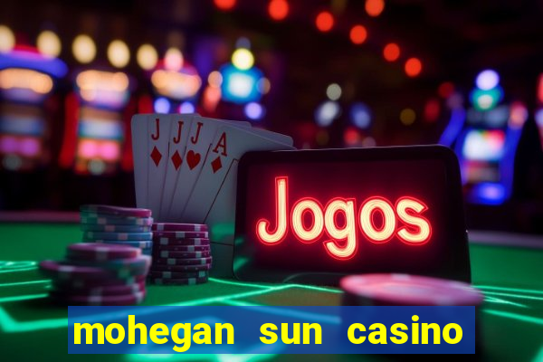 mohegan sun casino uncasville connecticut