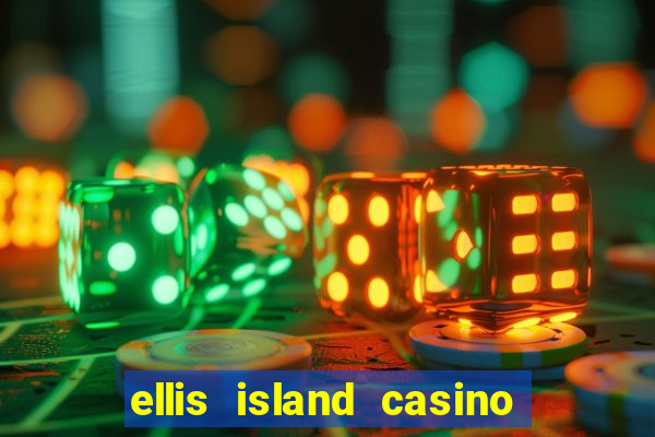 ellis island casino and brewery