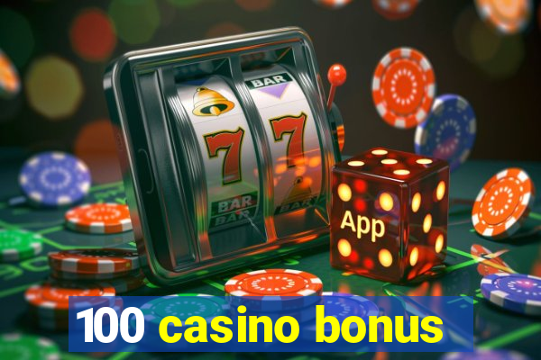 100 casino bonus