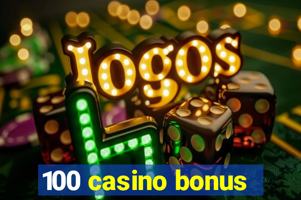 100 casino bonus