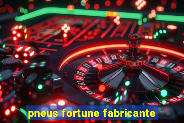 pneus fortune fabricante