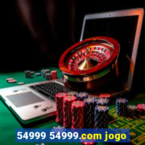 54999 54999.com jogo