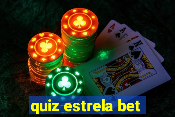 quiz estrela bet