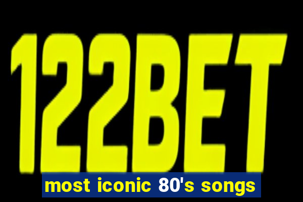 most iconic 80's songs