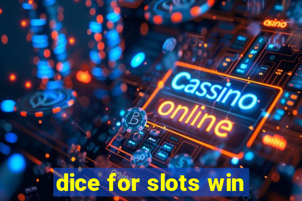 dice for slots win