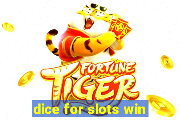 dice for slots win