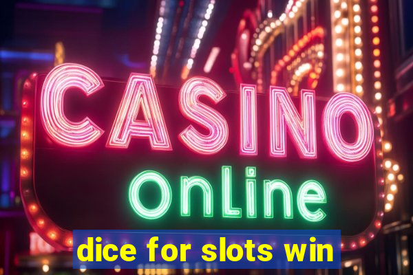 dice for slots win