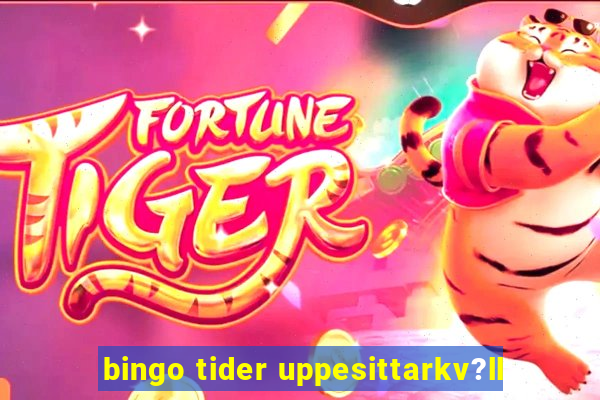 bingo tider uppesittarkv?ll