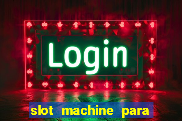 slot machine para ser rico