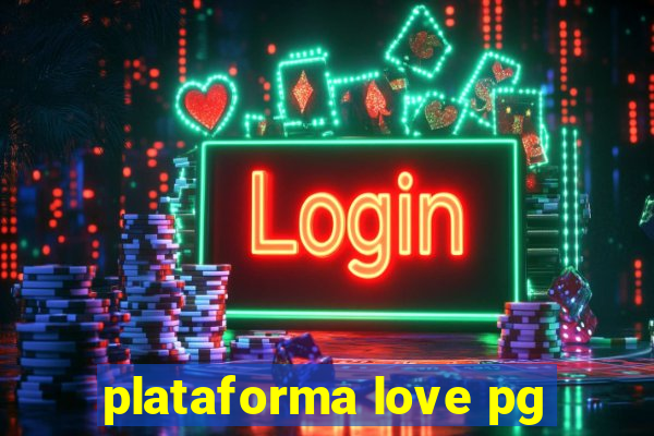 plataforma love pg