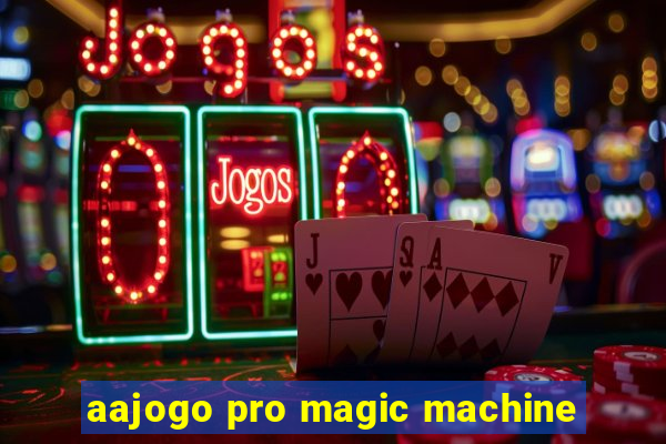 aajogo pro magic machine