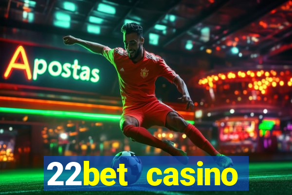 22bet casino welcome bonus