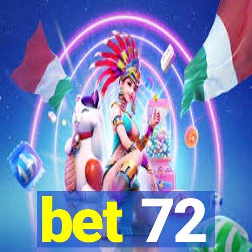 bet 72