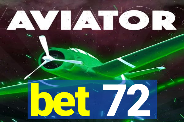 bet 72