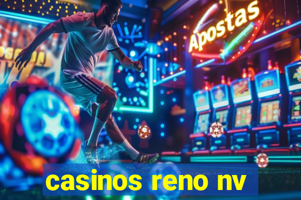 casinos reno nv