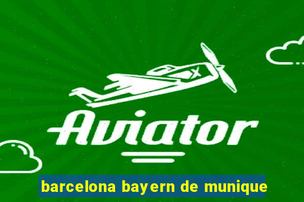 barcelona bayern de munique