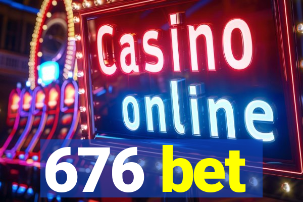 676 bet