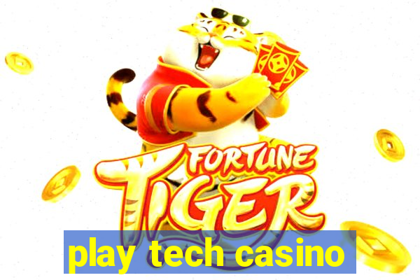 play tech casino