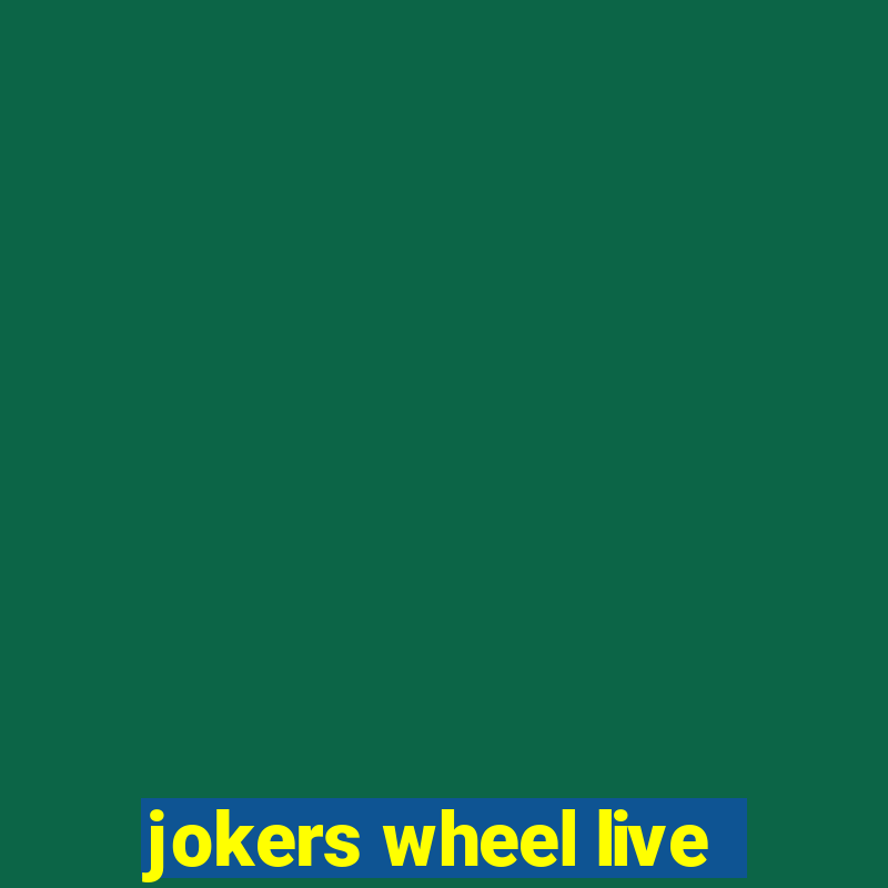 jokers wheel live