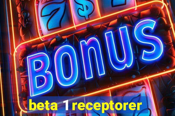 beta 1 receptorer