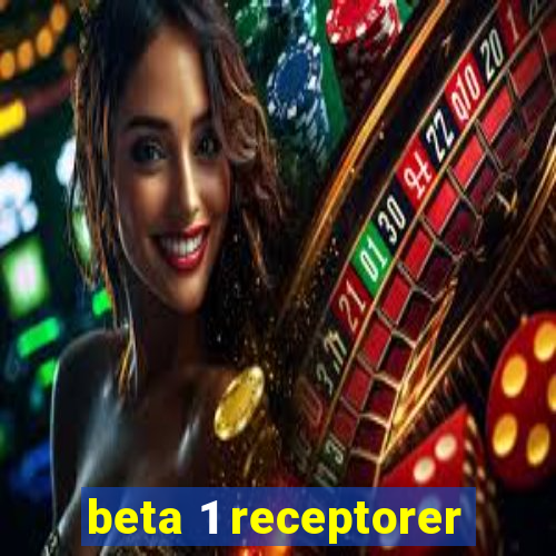 beta 1 receptorer